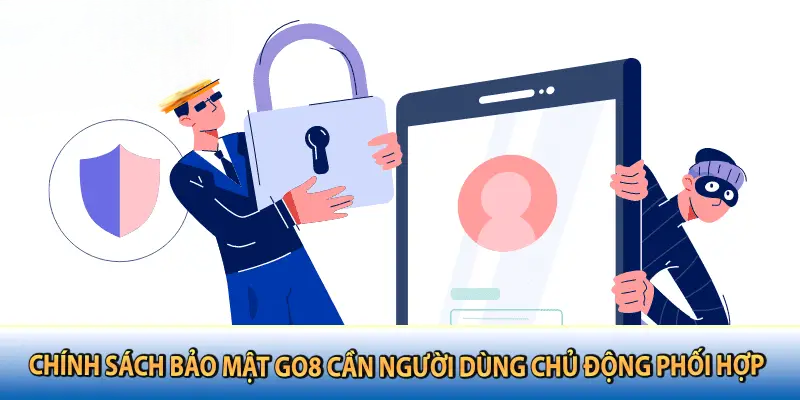 Chính Sách Bảo Mật GO8 – Cam Kết An Toàn Cho Mọi Thông Tin